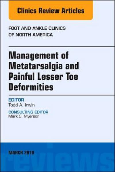 Management of Metatarsalgia and Painful Lesser Toe Deformities, an Issue of Foot and Ankle Clinics of North America