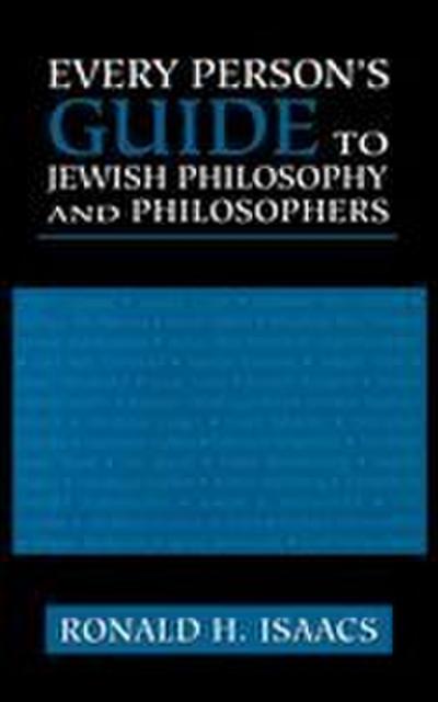 Every Person’s Guide to Jewish Philosophy and Philosophers
