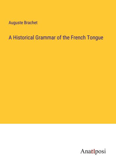 A Historical Grammar of the French Tongue