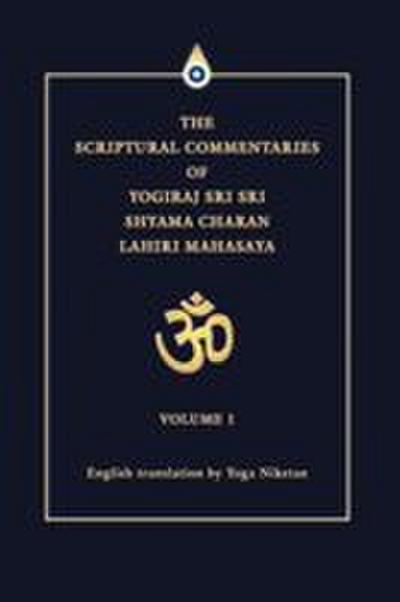 The Scriptural Commentaries of Yogiraj Sri Sri Shyama Charan Lahiri Mahasaya
