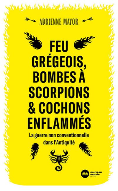 Feu grégeois, bombes à scorpions et cochons enflammés
