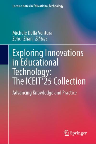 Exploring Innovations in Educational Technology: The ICEIT’25 Collection