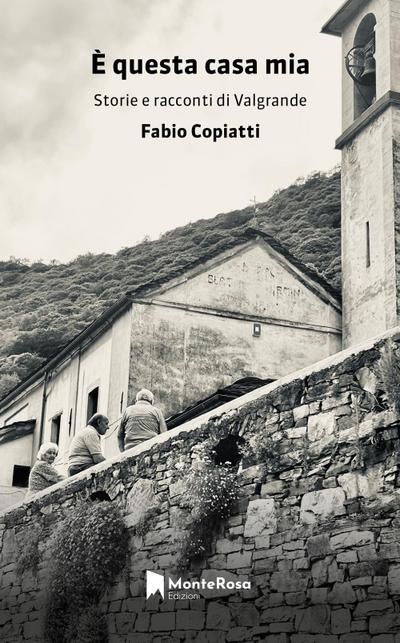 Copiatti, F: È questa casa mia. Storie e racconti di Valgran