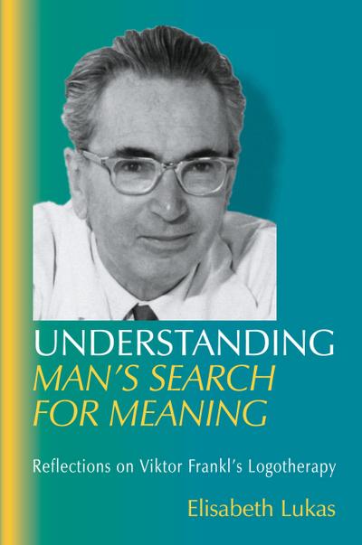 Understanding Man’s Search for Meaning