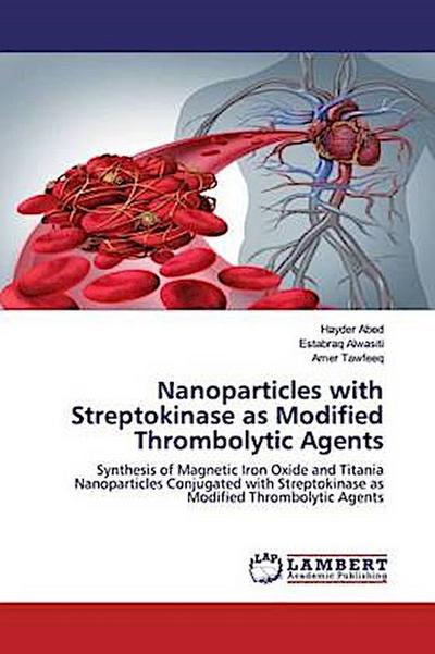 Nanoparticles with Streptokinase as Modified Thrombolytic Agents