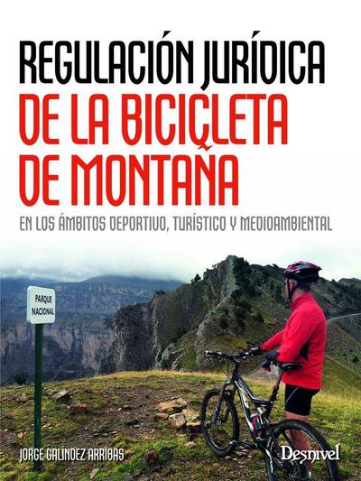 Regulación jurídica de la bicicleta de montaña : en los ámbitos deportivo, turístico y medioambiental