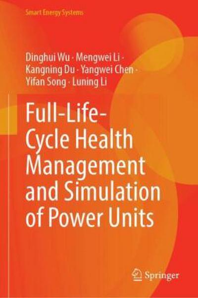 Full-Life-Cycle Health Management and Simulation of Power Units