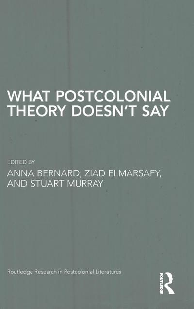 What Postcolonial Theory Doesn’t Say