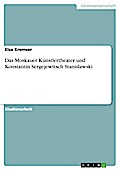 Das Moskauer Künstlertheater und Konstantin Sergejewitsch Stanislawski