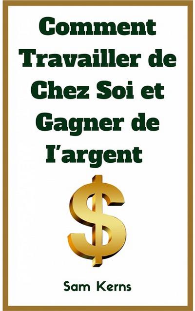 Comment Travailler De Chez Soi Et Gagner De L’Argent