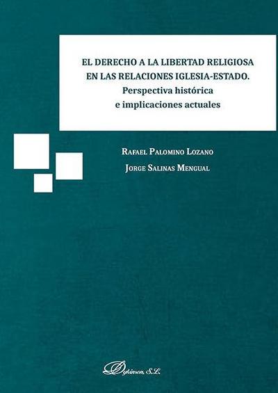 El derecho a la libertad religiosa en las relaciones Iglesia-Estado : perspectiva histórica e implicaciones actuales