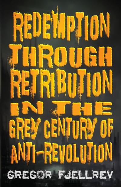 Redemption through Retribution in the Grey Century of Anti-Revolution
