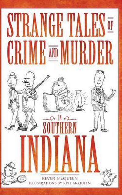 Strange Tales of Crime and Murder in Southern Indiana