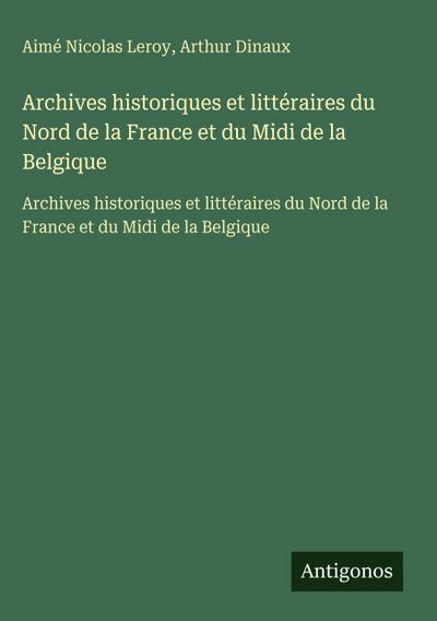 Archives historiques et littéraires du Nord de la France et du Midi de la Belgique