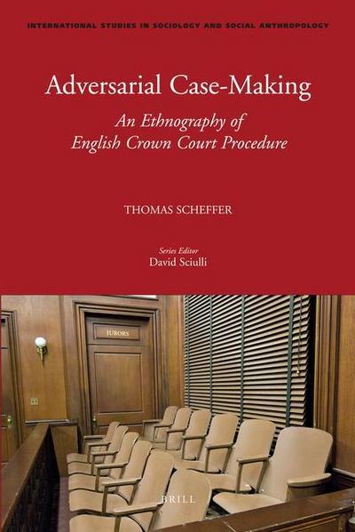 Adversarial Case-Making: An Ethnography of English Crown Court Procedure