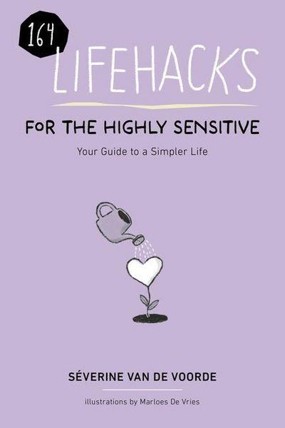 164 Lifehacks for the Highly Sensitive