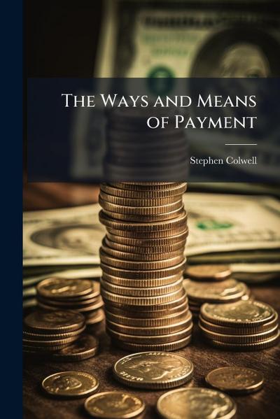 The Ways and Means of Payment