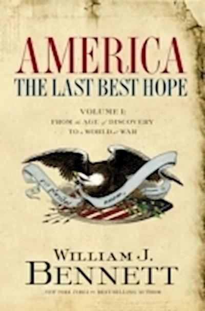 America: The Last Best Hope (Volume I)