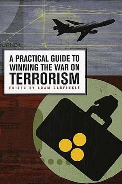 A Practical Guide to Winning the War on Terrorism