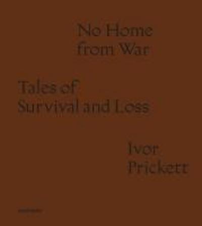 Prickett, I: Ivor Prickett: No Home from War