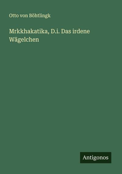 Mrkkhakatika, D.i. Das irdene Wägelchen