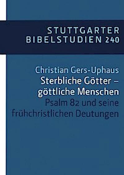 Sterbliche Götter – göttliche Menschen