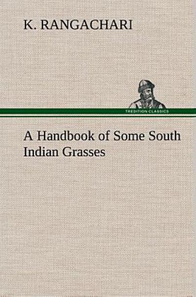 A Handbook of Some South Indian Grasses