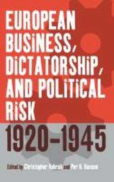 European Business, Dictatorship, and Political Risk, 1920-1945