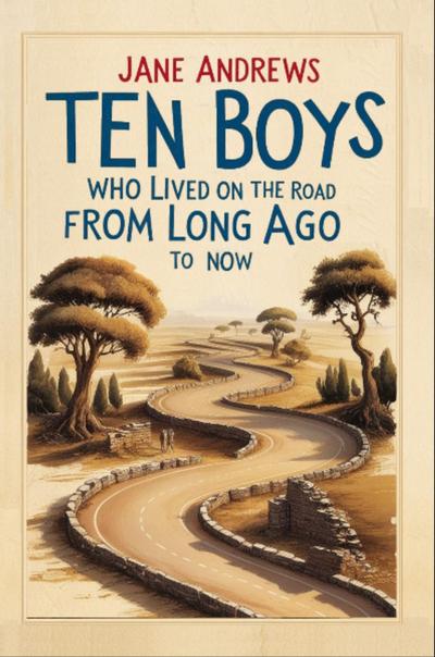 Ten Boys Who Lived on the Road from Long Ago to Now