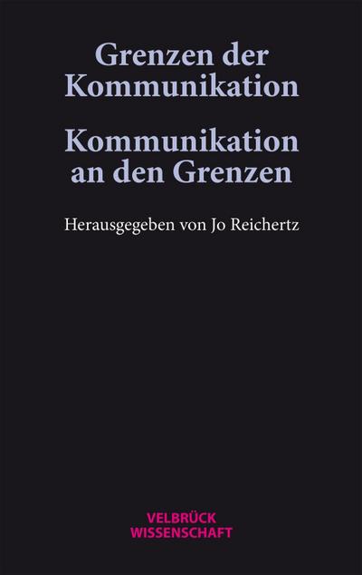 Grenzen der Kommunikation - Kommunikation an den Grenzen