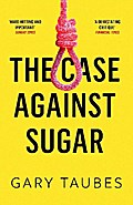 The Case Against Sugar
