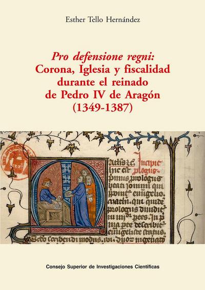 Pro defensione regni : Corona, Iglesia y fiscalidad durante el reinado de Pedro IV de Aragón, 1349-1387