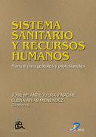 Sistema sanitario y recursos humanos : manual para gestores y profesionales