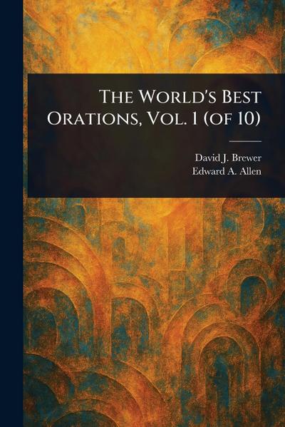 The World’s Best Orations, Vol. 1 (of 10)