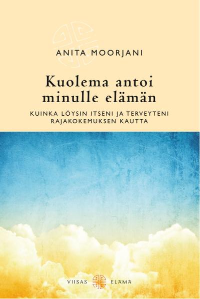 Kuolema antoi minulle elämän