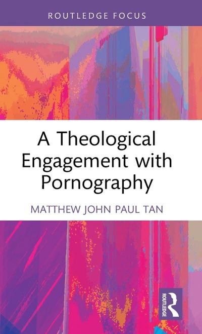 A Theological Engagement with Pornography