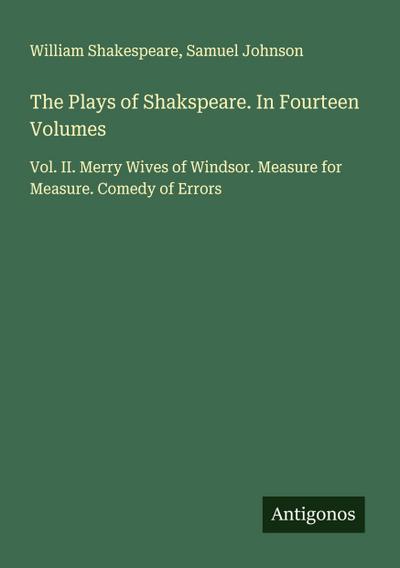 The Plays of Shakspeare. In Fourteen Volumes