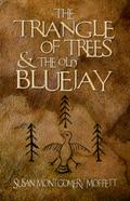 Traiangle of Trees and the Old Blue Jay