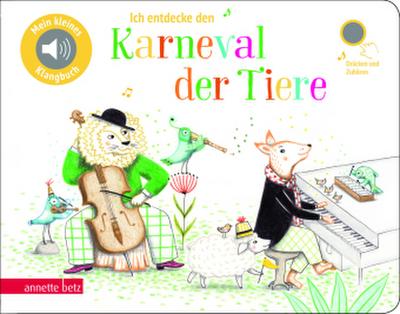 Ich entdecke den Karneval der Tiere - Pappbilderbuch mit Sound in hochwertiger Qualität  (Mein kleines Klangbuch)