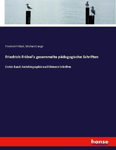 Friedrich Fröbel’s gesammelte pädogogische Schriften
