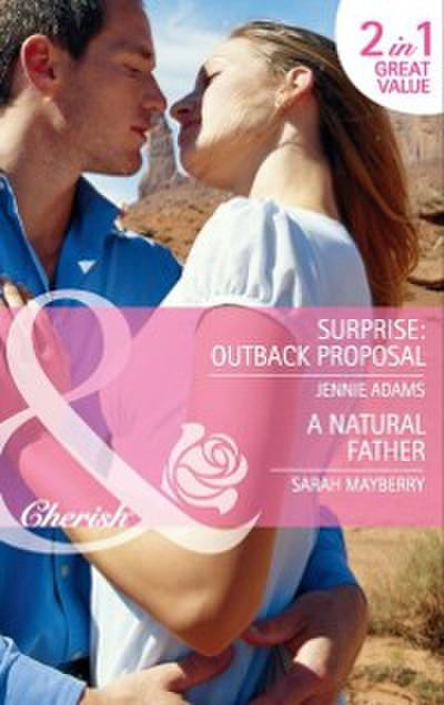 Surprise: Outback Proposal: Surprise: Outback Proposal (The MacKay Brothers, Book 2) / A Natural Father (Mills & Boon Cherish)