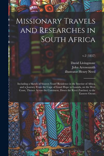 Missionary Travels and Researches in South Africa: Including a Sketch of Sixteen Years’ Residence in the Interior of Africa, and a Journey From the Ca