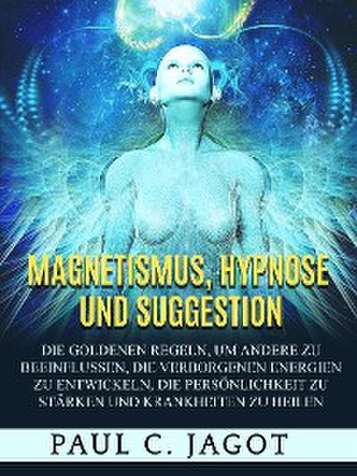 Magnetismus, Hypnose und Suggestion (Übersetzt)