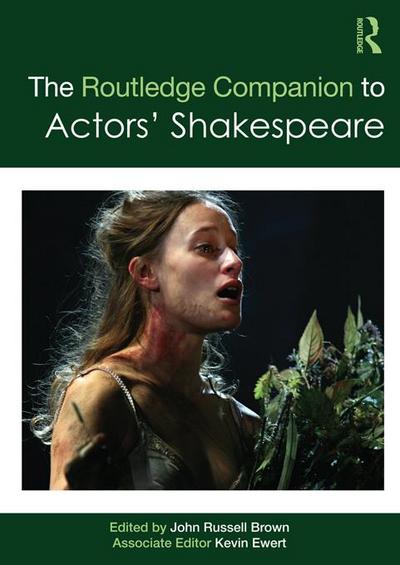 The Routledge Companion to Actors’ Shakespeare