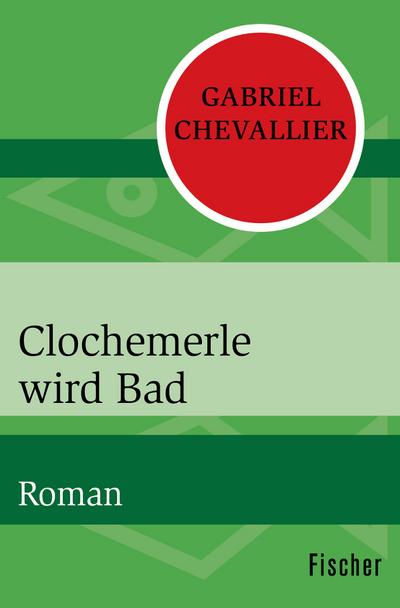 Chevallier, G: Clochemerle wird Bad