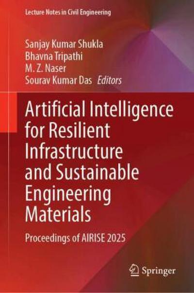 Artificial Intelligence for Resilient Infrastructure and Sustainable Engineering Materials
