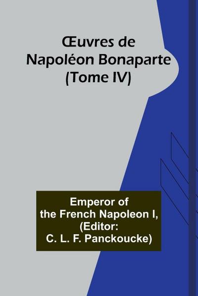 ¿uvres de Napoléon Bonaparte (Tome IV)