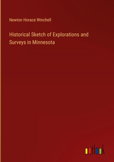 Historical Sketch of Explorations and Surveys in Minnesota