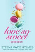 Love So Sweet Collection - 5 Stories of Sweet Love and Delicious Dessert
