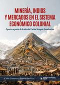Minería, indios y mercados en el sistema económico colonial